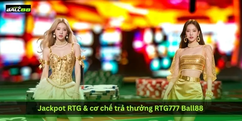 jackpot-rtg-va-co-che-tra-thuong-rtg777-ball88