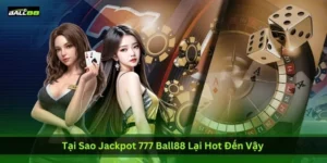 tai-sao-jackpot-777-ball88-lai-hot-den-vay